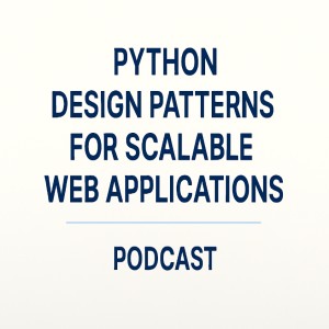 Python Design Patterns for Scalable Web Applications