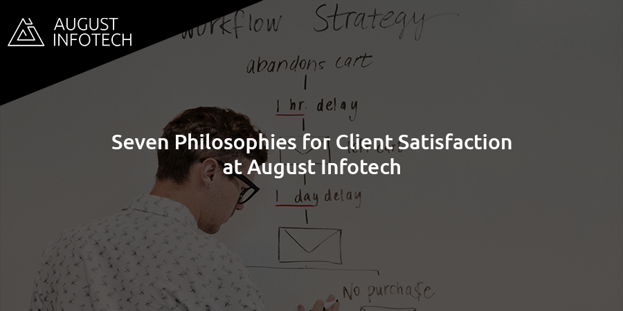 seven Philosophies for client satisfaction at August Infotech