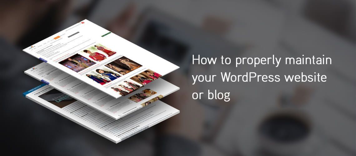 how to properly maintain your wordpress website or blog
