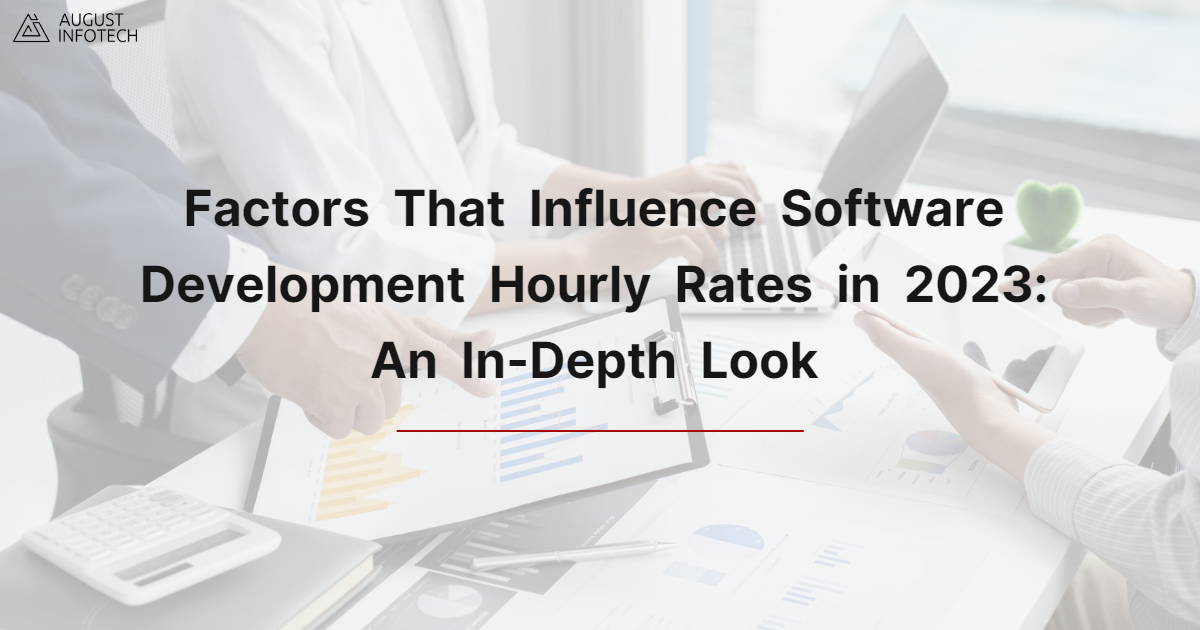 factors that influence software development hourly rates in 2023